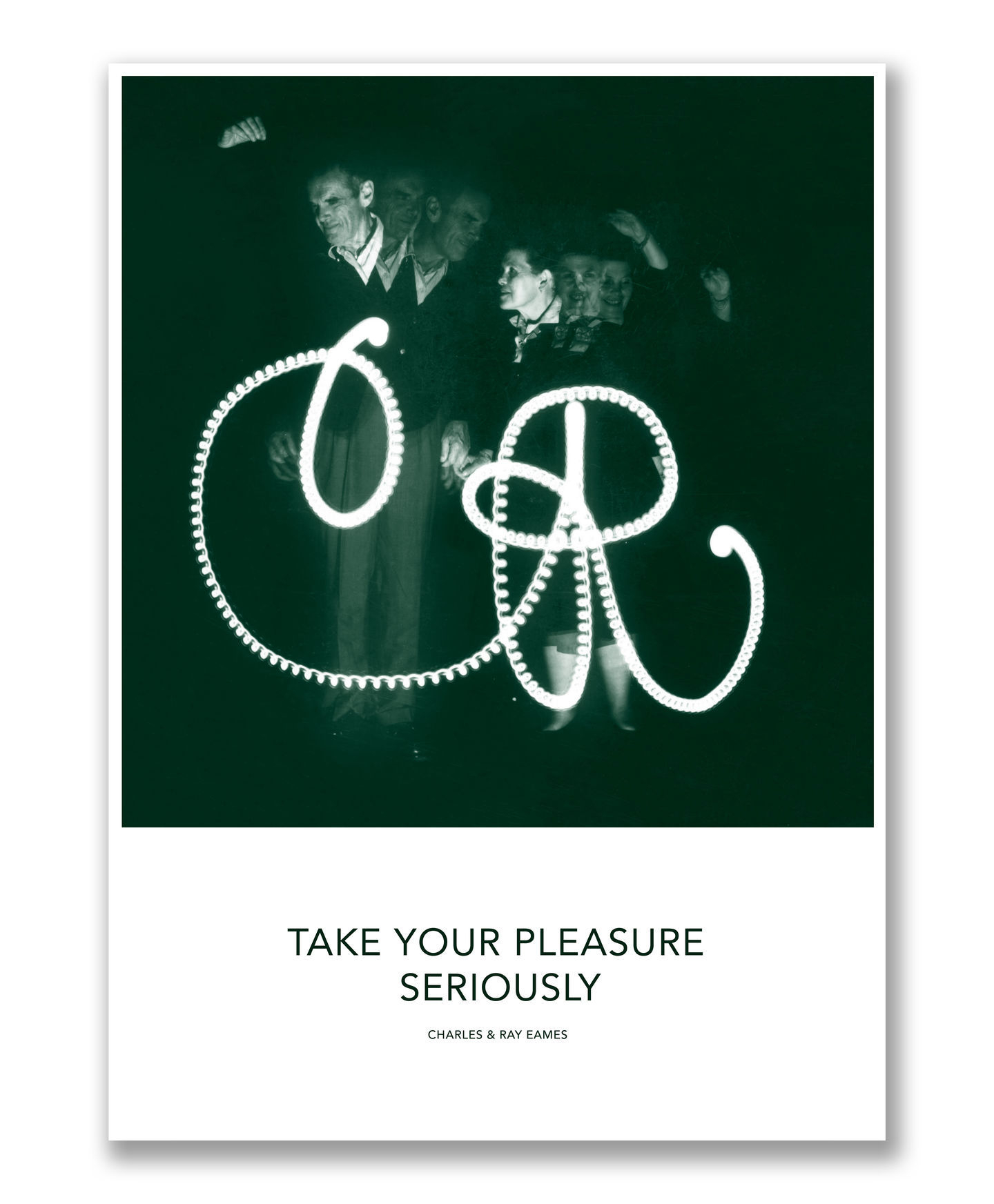 Eames Quotes Poster: Schwarz-Weiß-Fotografie mit Lichtmalerei und dem Zitat "Take Your Pleasure Seriously".
